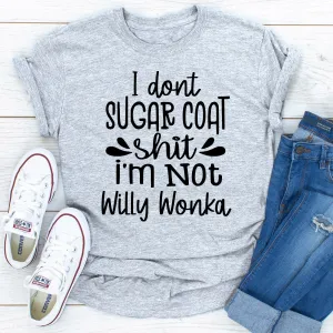 Graphic T-Shirts I Don't Sugar Coat Shit
