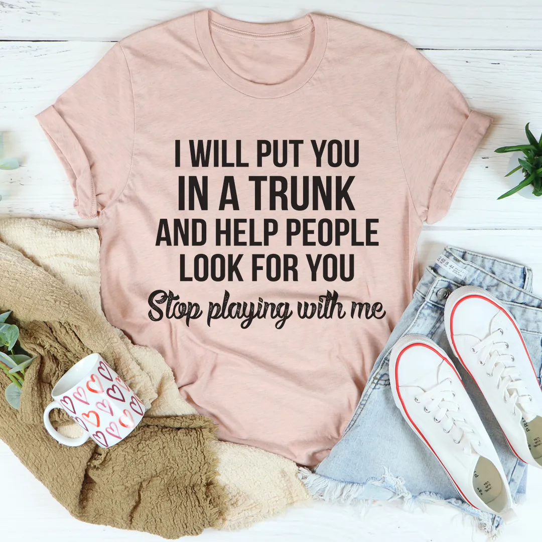 Graphic T-Shirts Stop Playing With Me Tee