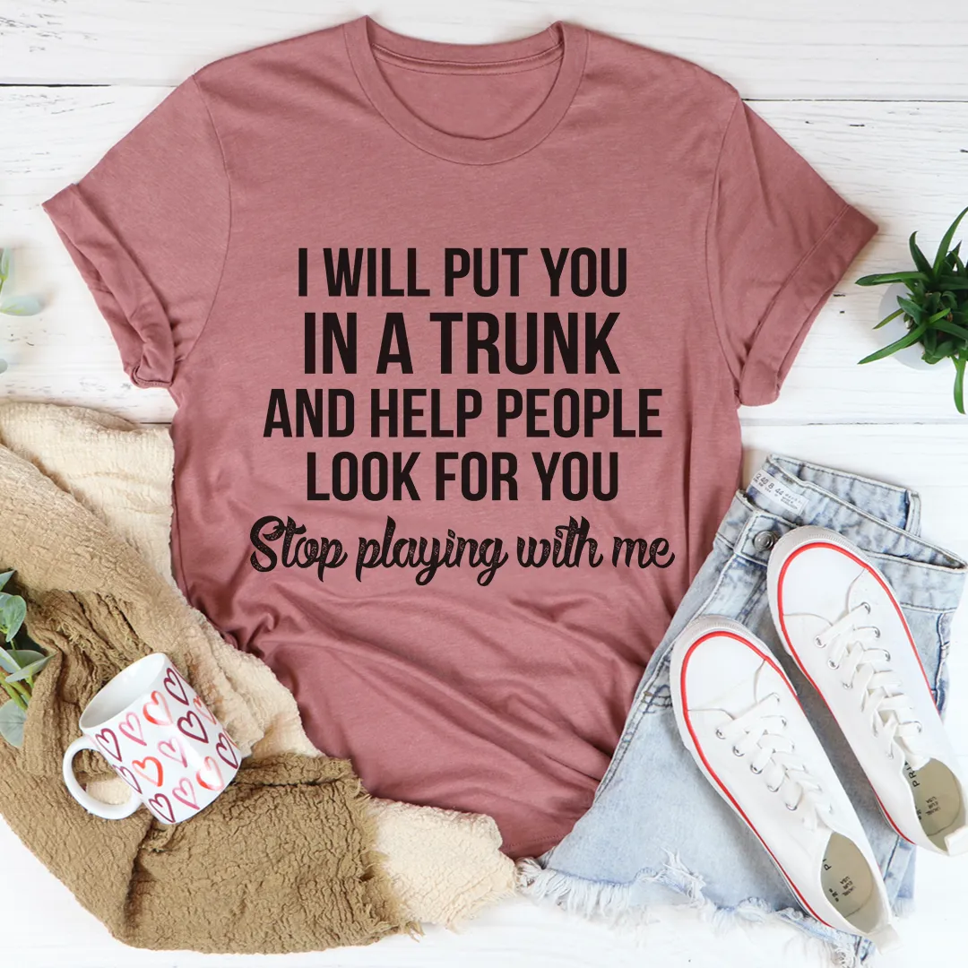 Graphic T-Shirts Stop Playing With Me Tee