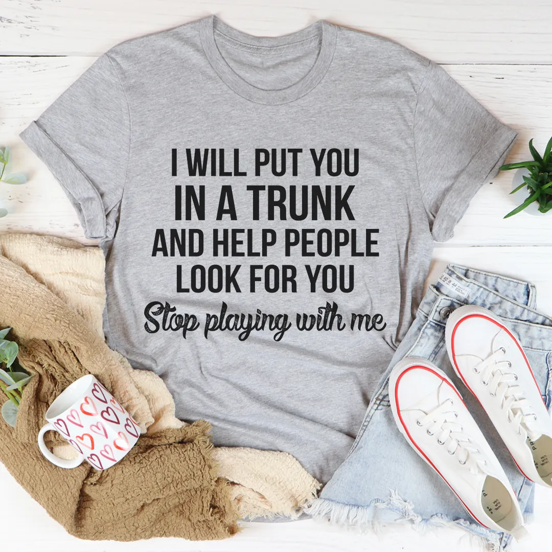 Graphic T-Shirts Stop Playing With Me Tee